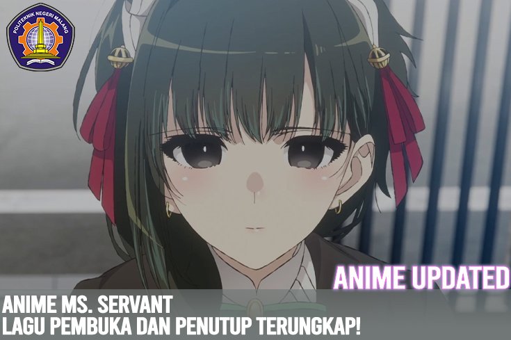 Anime Ms. Servant : Ungkap Detail Lagu Opening dan Ending!