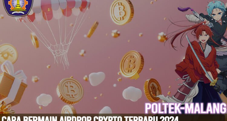 Cara Bermain Airdrop Crypto Terbaru 2024: Segala yang Perlu Anda Ketahui