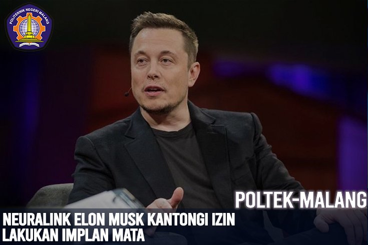 Neuralink Elon Musk Kantongi Izin Lakukan Implan Mata