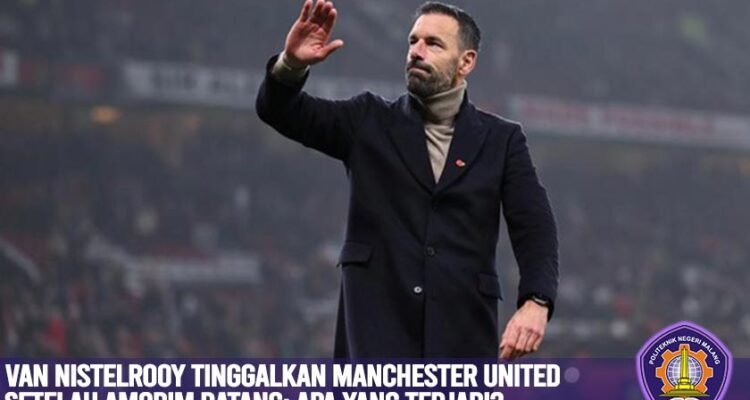 Van Nistelrooy Tinggalkan Manchester United Setelah Amorim Datang: Apa yang Terjadi?